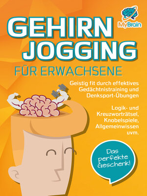 cover image of GEHIRNJOGGING FÜR ERWACHSENE--Geistig fit durch effektives Gedächtnistraining und Denksport-Übungen